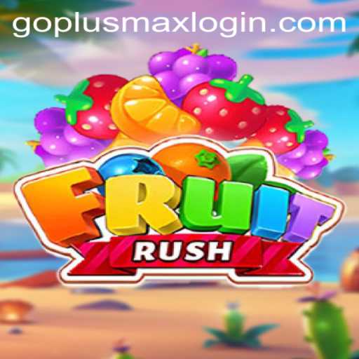 Exploring the Exciting World of FruitRush and Navigating the goplusmax Login